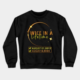 Solar Eclipse Twice in Lifetime April 08 2024 GIft For Women Men Crewneck Sweatshirt